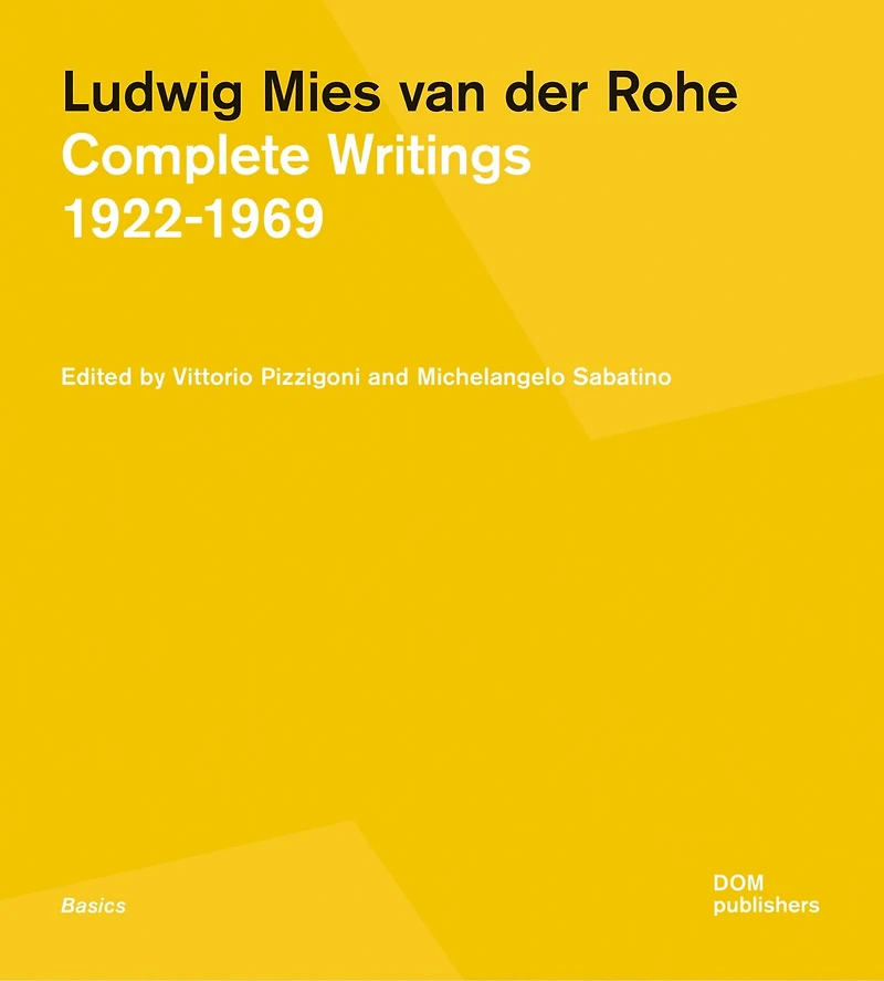 Mies in His Own Words: Complete Writings, Speeches, and Interviews: 1922–1969