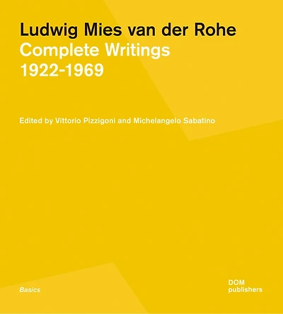 Mies in His Own Words: Complete Writings, Speeches, and Interviews: 1922–1969
