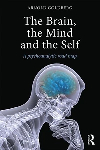 the Brain, Mind and Self: A psychoanalytic road map