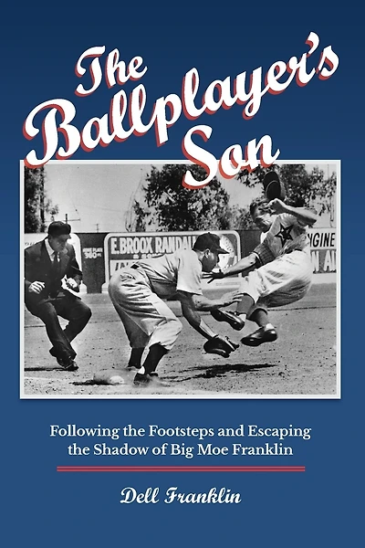 The Ballplayer's Son: Following the Footsteps and Escaping the Shadow of Big Moe Franklin