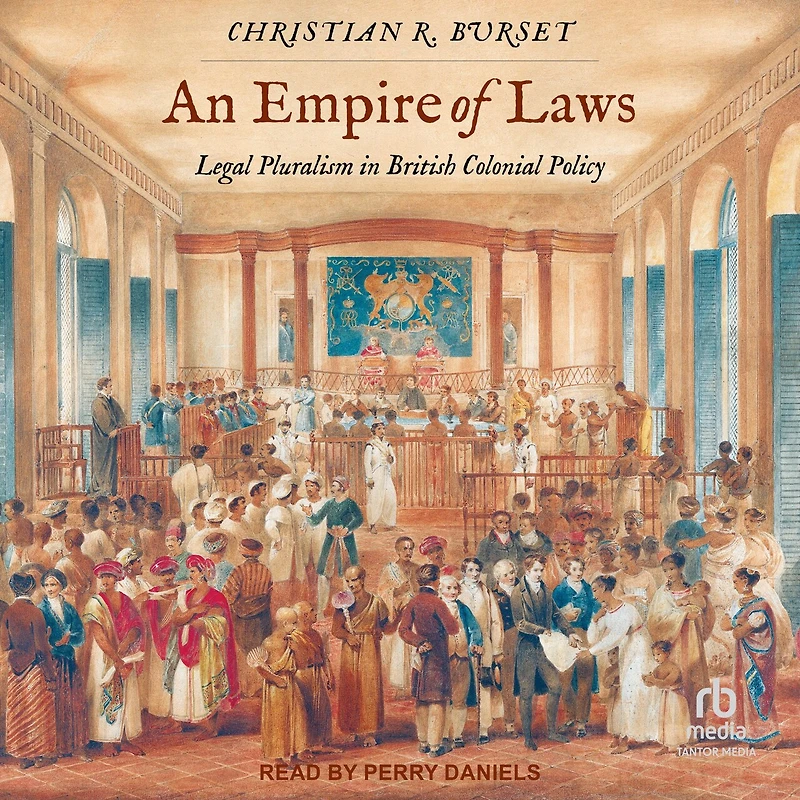 An Empire of Laws: Legal Pluralism British Colonial Policy