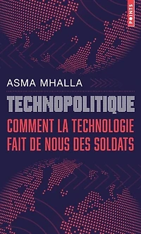Technopolitique: comment la technologie fait de nous des soldats