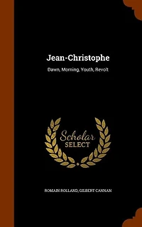 Jean-christophe: Dawn. Morning. Youth. Revolt