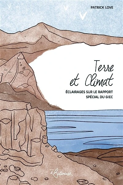 Terre et climat : éclairages sur le Rapport spécial du GIEC: éclairages sur le Rapport spécial du GIEC