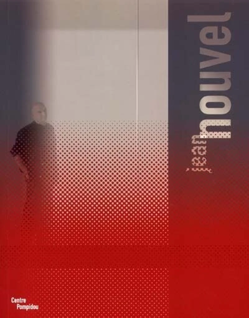 Jean Nouvel: exposition, Paris, Centre Georges Pompidou, 28 nov. 2001-4 mars 2002