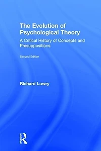 The Evolution of Psychological Theory: A Critical History Concepts and Presuppositions