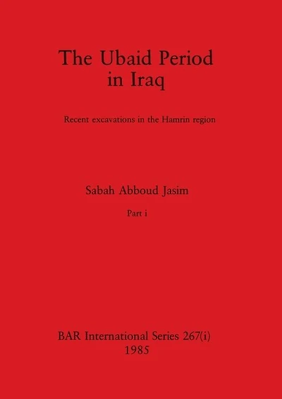 The Ubaid Period in Iraq, Part i: Recent excavations in the Hamrin region
