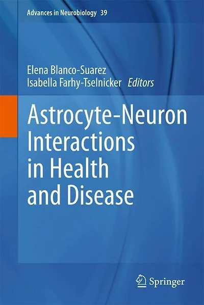 Astrocyte-Neuron Interactions Health and Disease