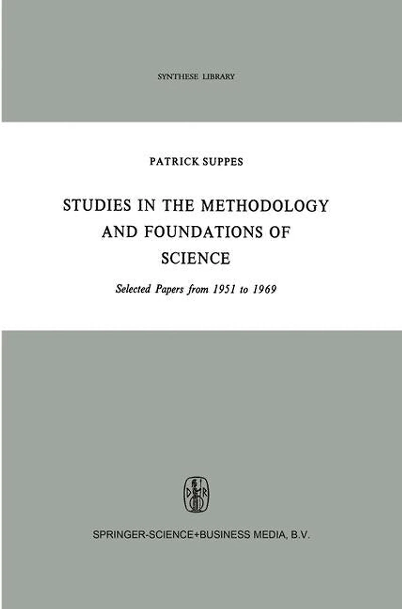 Studies the Methodology and Foundations of Science: Selected Papers from 1951 to 1969