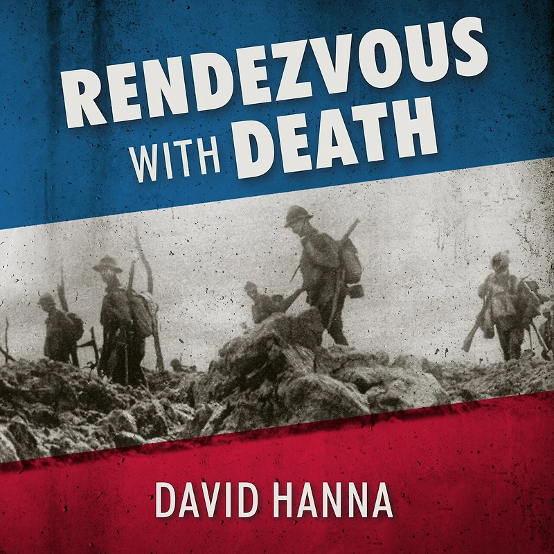 Rendezvous with Death Lib/E: the Americans Who Joined Foreign Legion 1914 to Fight for France and Civilization