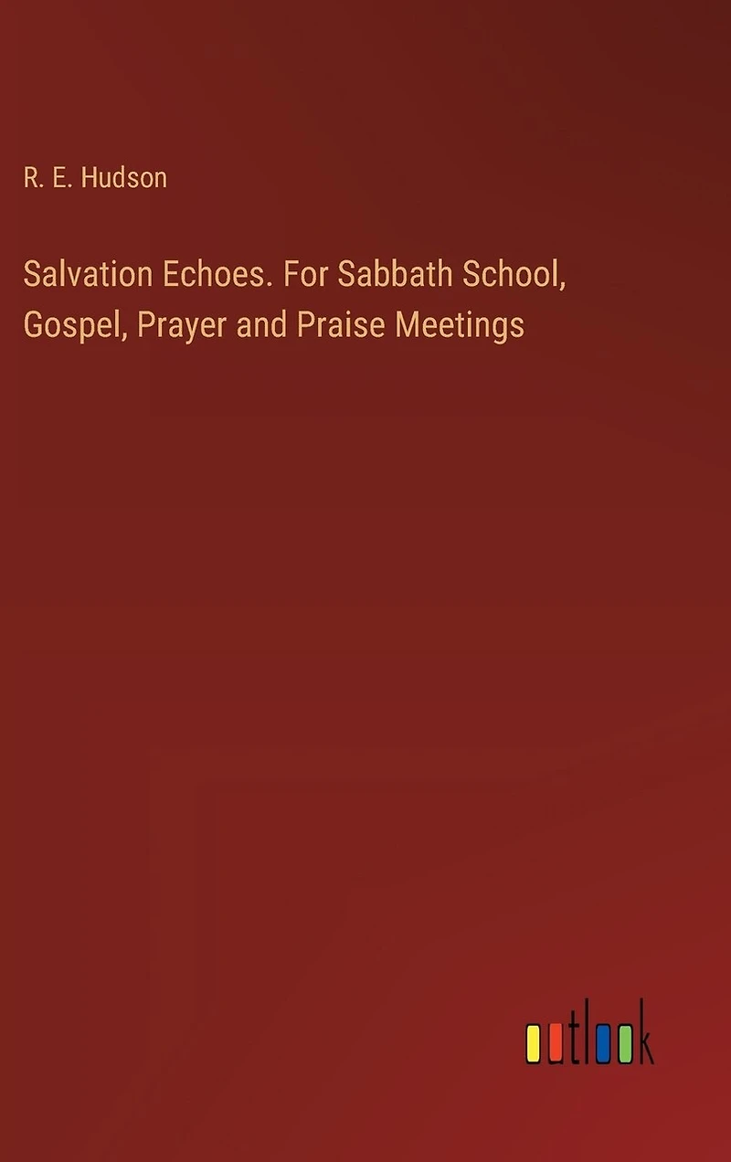 Salvation Echoes. For Sabbath School, Gospel, Prayer and Praise Meetings