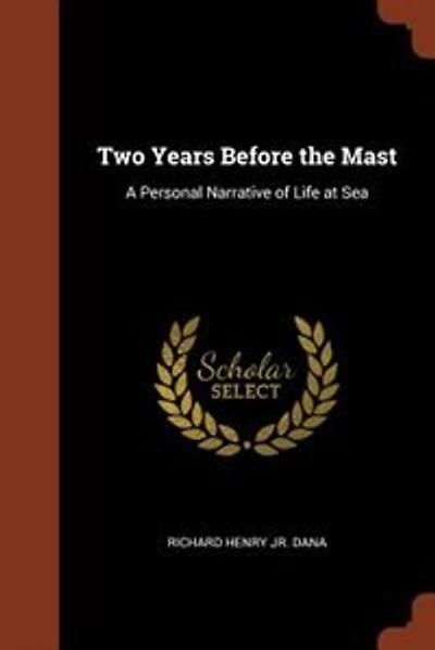 Two Years Before the Mast: A Personal Narrative of Life at Sea