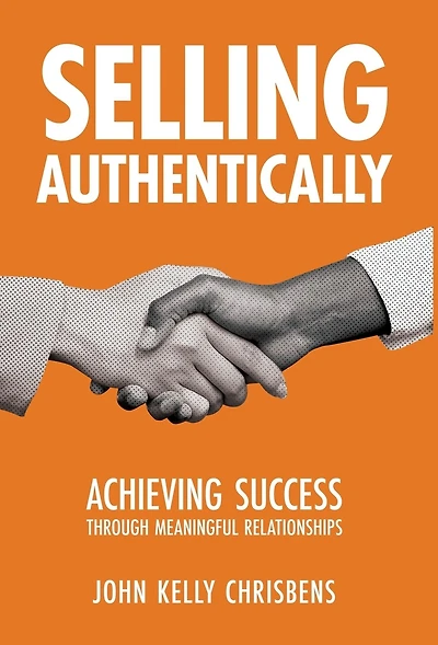 Selling Authentically: Achieving Success Through Meaningful Relationships