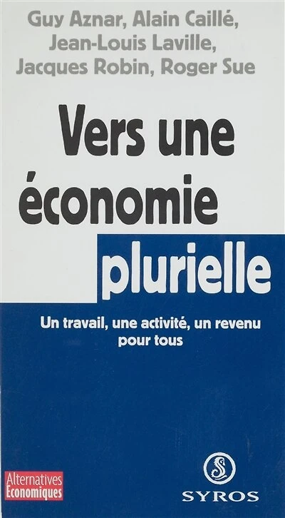 Vers une économie plurielle: Un travail, une activité, un revenu pour tous
