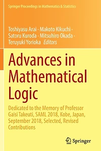 Advances in Mathematical Logic: Dedicated to the Memory of Professor Gaisi Takeuti, SAML 2018, Kobe, Japan, September 2018, Selected, Revised Contributions