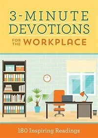 3-minute Devotions For The Workplace: 180 Inspiring Readings