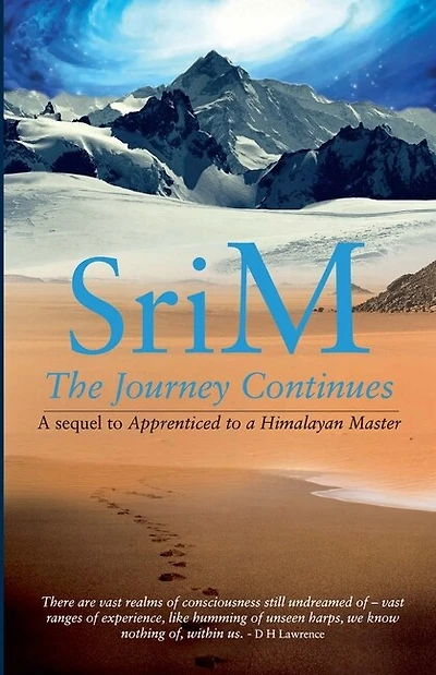 The Journey Continues: A Sequel To Apprenticed To A Himalayan Master