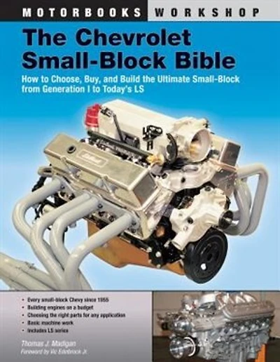 The Chevrolet Small-Block Bible: How To Choose, Buy And Build The Ultimate Small-block From Generation I To Today's Ls