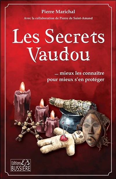 Les secrets vaudou: mieux les connaître pour mieux s'en protéger