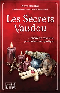 Les secrets vaudou: mieux les connaître pour mieux s'en protéger