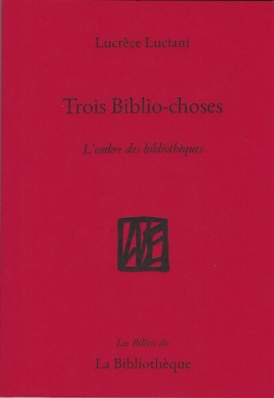 Trois biblio-choses : l'ombre des bibliothèques: l'ombre des bibliothèques