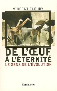 De l'oeuf à l'éternité : le sens de l'évolution: le sens de l'évolution