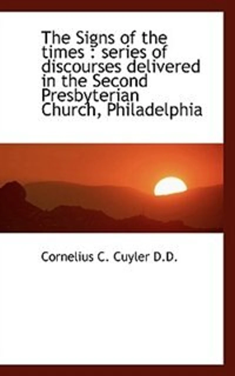 The Signs Of Times: Series Discourses Delivered Second Presbyterian Church, Philadelp
