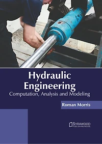 Hydraulic Engineering: Computation, Analysis and Modeling
