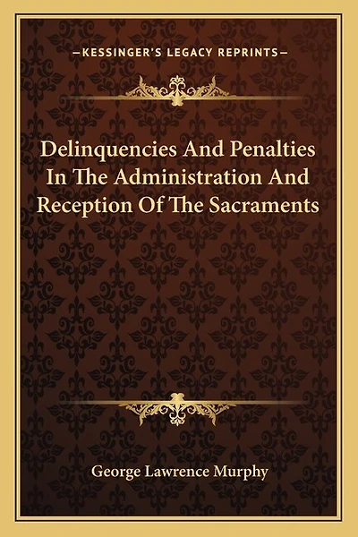 Delinquencies And Penalties In The Administration And Reception Of The Sacraments