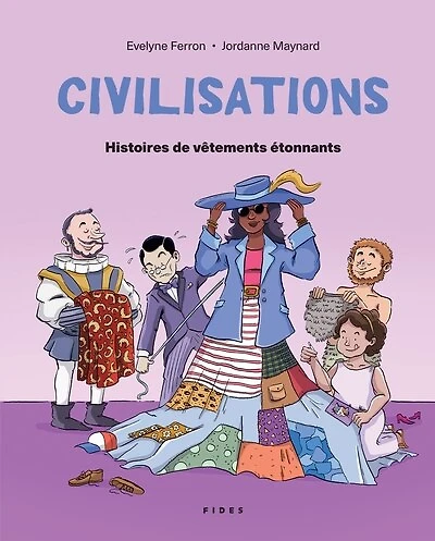 Civilisations - Histoires de de vêtements étonnants