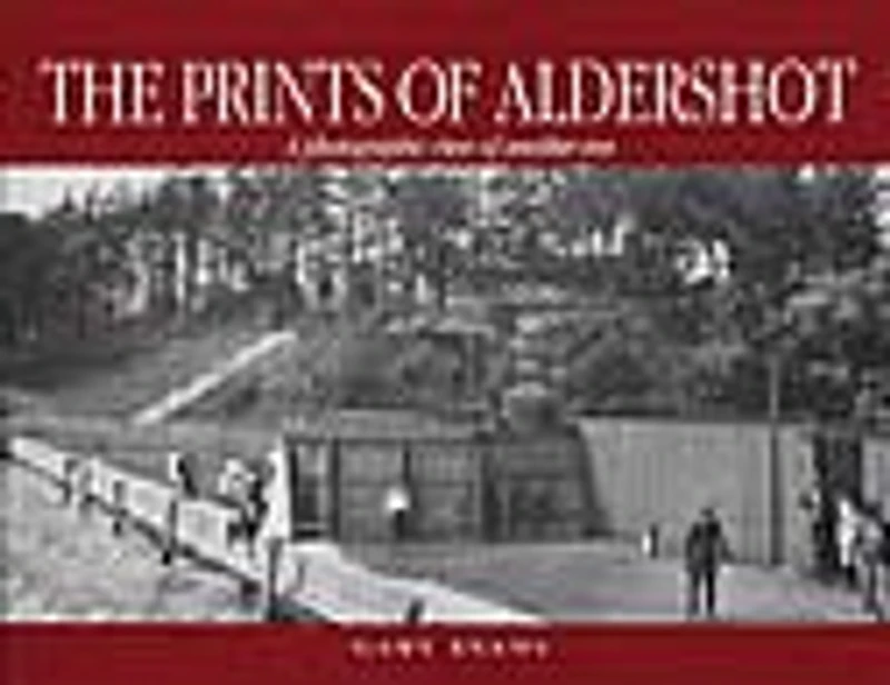 The Prints of Aldershot: A photographic view of another era