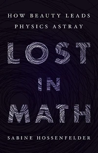 Lost Math: How Beauty Leads Physics Astray