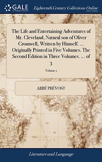 The Life and Entertaining Adventures of Mr. Cleveland, Natural son Oliver Cromwell, Written by Himself. ... Originally Printed Five Volumes. Second Edition Three 3; Volume 1