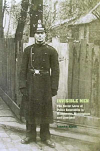 Invisible Men: The Secret Lives of Police Constables Liverpool, Manchester and Birmingham, 1900-1939