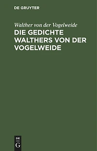 Die Gedichte Walthers von der Vogelweide: Urtext mit Prosaübersetzung