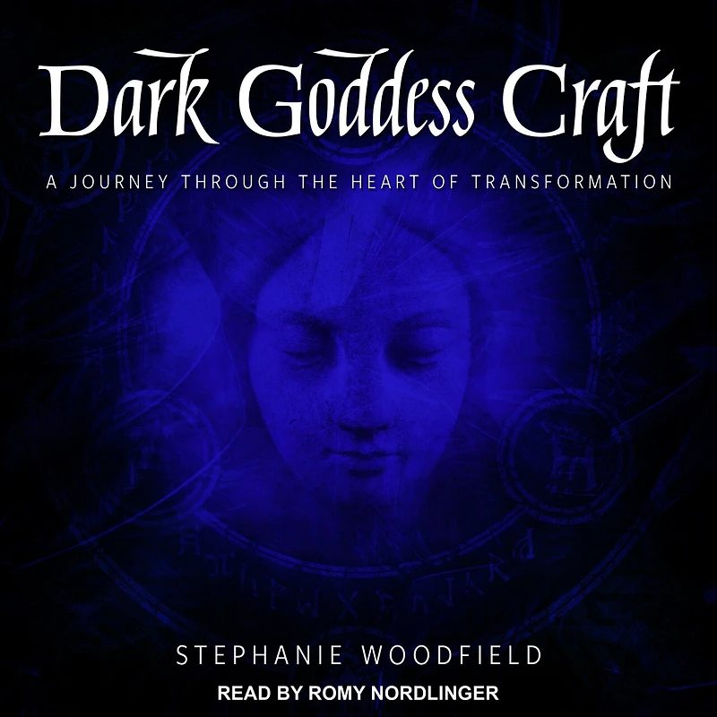 Dark Goddess Craft Lib/E: A Journey Through the Heart of Transformation