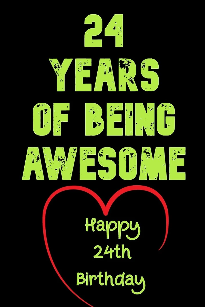 24 Years Of Being Awesome Happy 24th Birthday: 24 Years Old Gift for Boys & Girls