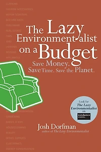 the Lazy Environmentalist on a Budget: Save Money. Time. Planet.
