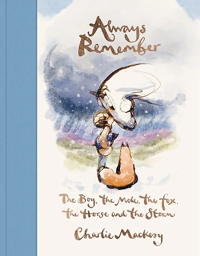 Always Remember: the Boy, Mole, Fox, Horse and Storm