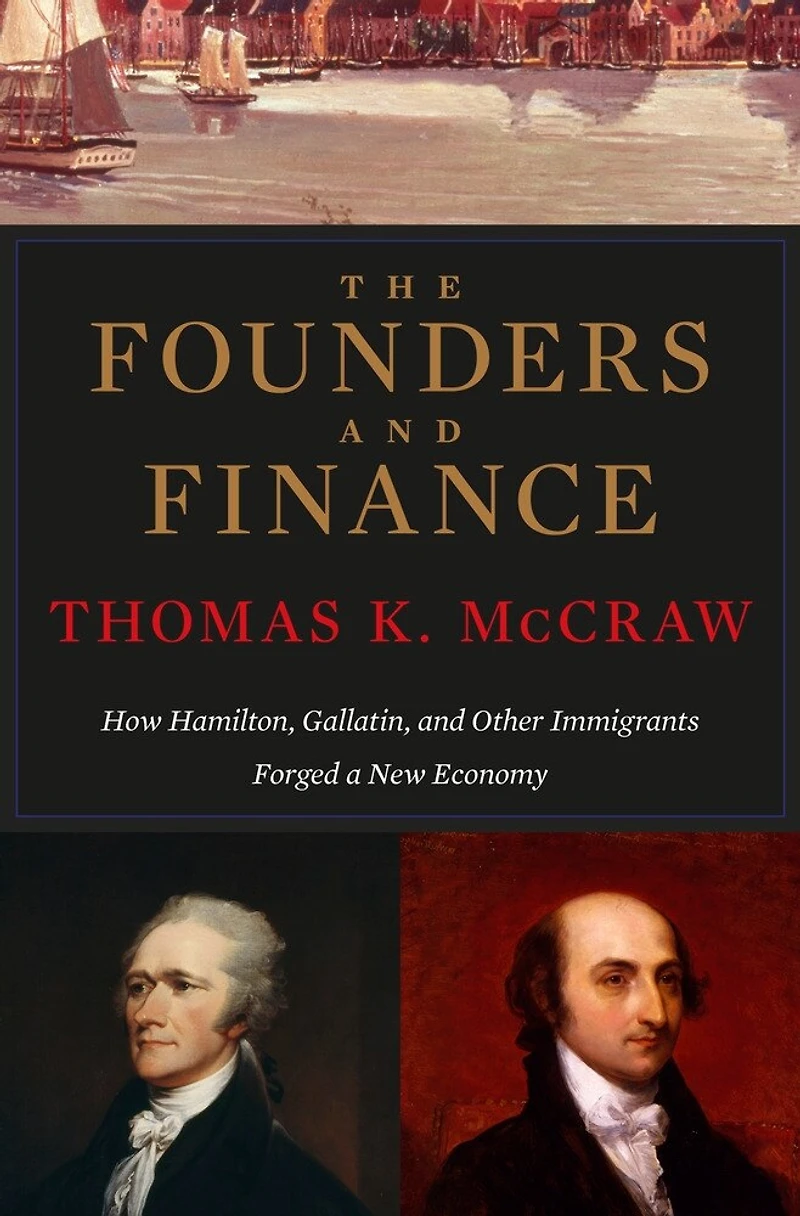 Founders and Finance: How Hamilton, Gallatin, Other Immigrants Forged a New Economy