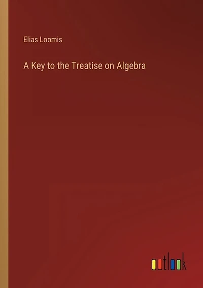A Key to the Treatise on Algebra