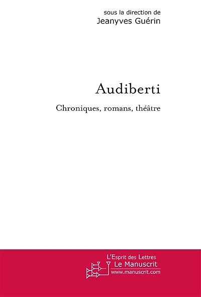 Audiberti: chroniques, romans, théâtre