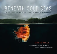 Beneath Cold Seas: the Underwater Wilderness of Pacific Northwest