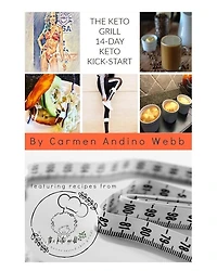 The Keto Grill 14-Day Keto Kick-Start: The Keto Grill 14Day Keto Kick-Start Jump-Start Your Journey to a Healthier You