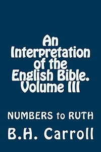 An Interpretation of the English Bible. Volume III: NUMBERS to RUTH