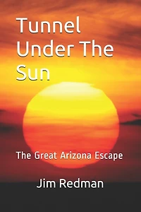 Tunnel Under the Sun: The Great Arizona Escape