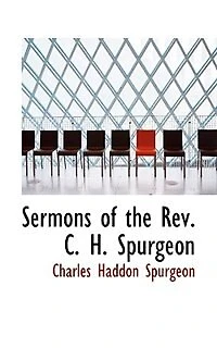 Sermons Of The Rev. C. H. Spurgeon, London
