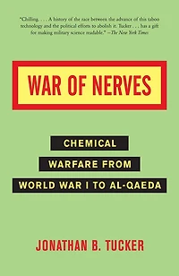 War of Nerves: Chemical Warfare from World I to Al-Qaeda