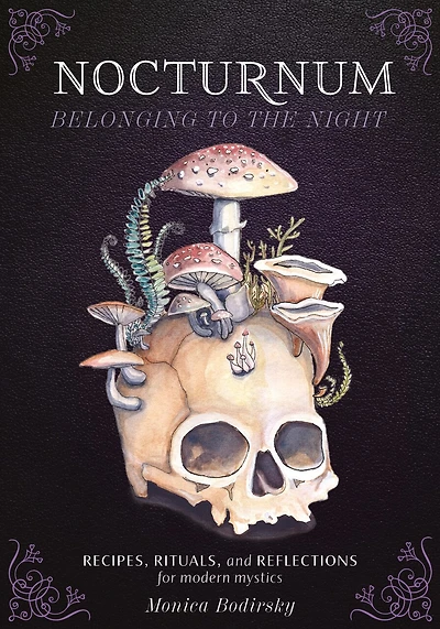 Nocturnum Belonging to the Night: Recipes, Rituals, and Reflections for Modern Mystics