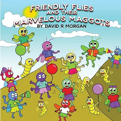 Friendly Flies And Their Marvelous Maggots